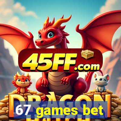 67 games bet